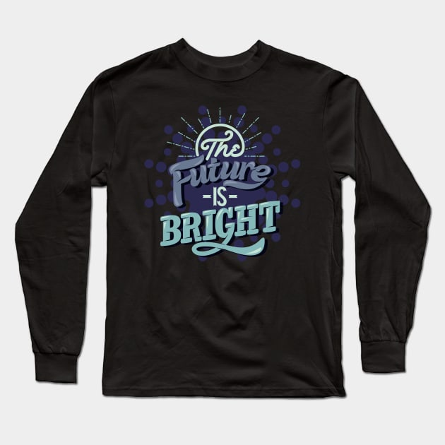 The Future Is Bright Long Sleeve T-Shirt by kimmieshops